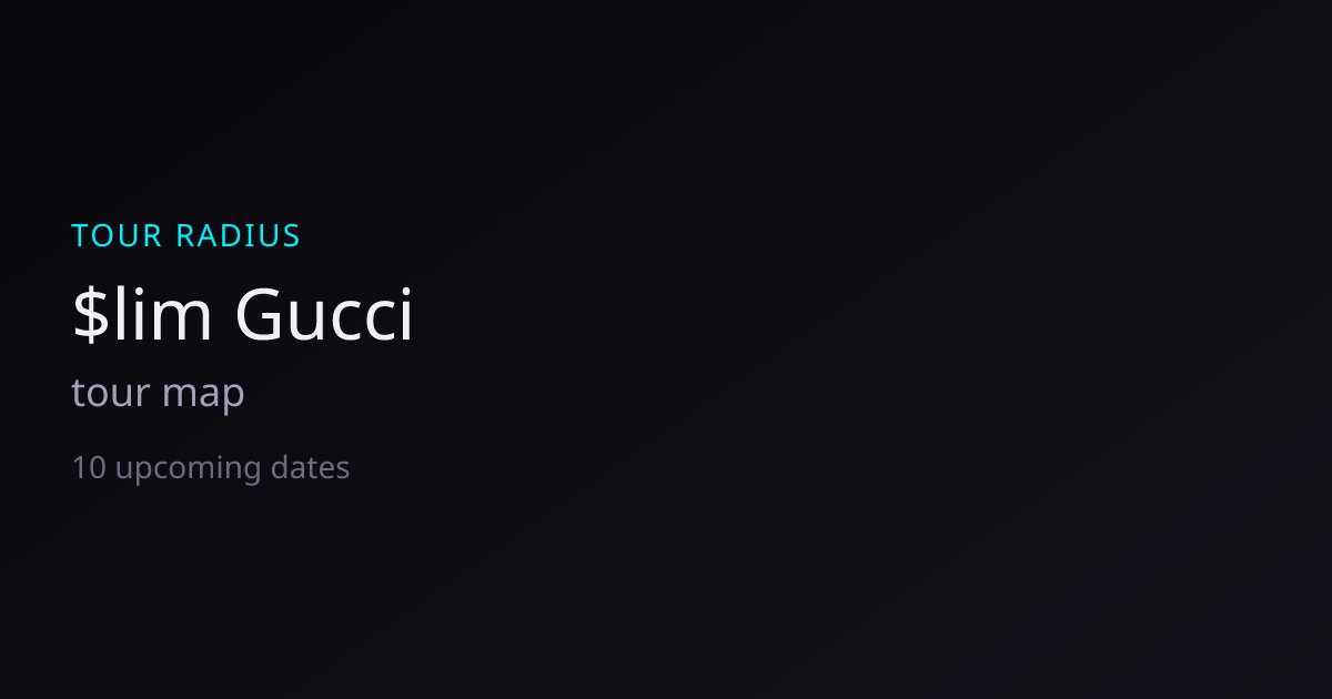 $lim Gucci Tour 2026 — Dates, Venues & Map | TOUR RADIUS