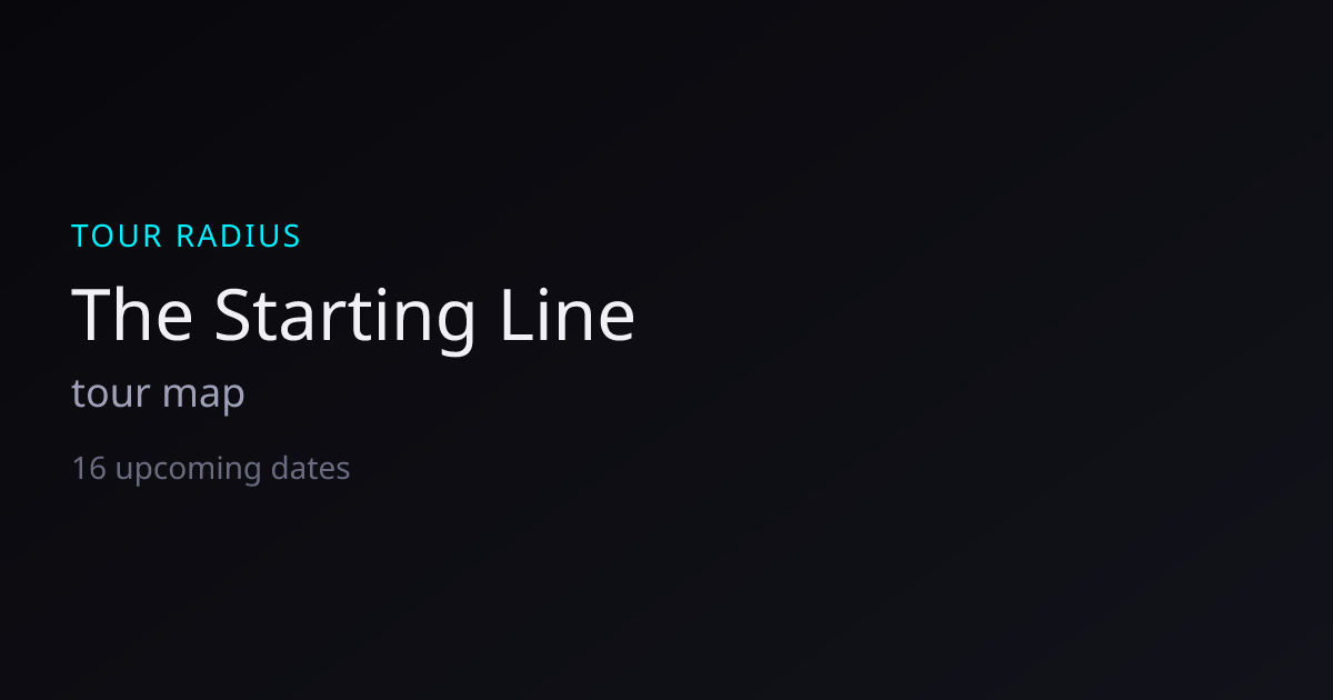 The Starting Line Tour 2026 — Dates, Venues & Map | TOUR RADIUS